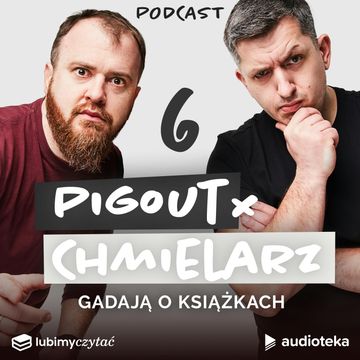 PigOut i Chmielarz gadają o książkach. Odcinek 6 audiobook, PigOut, Wojciech Chmielarz