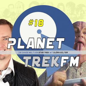 Planet Trek fm #18 - Die ganze Welt von Star Trek, Björn Sülter