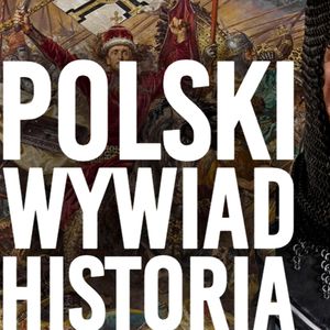 Polski wywiad w historii. Dyskusja z udziałem ekspertów [lektor PL], Historia jakiej nie znacie