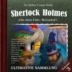 Sherlock Holmes, Die alten Fälle (Reloaded): Ultimative Sammlung Volume 3, Sir Arthur Conan Doyle