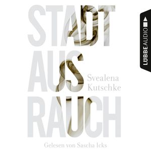 Stadt aus Rauch, Svealena Kutschke