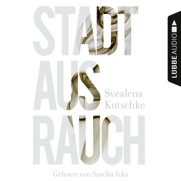 Stadt aus Rauch audiobook, Svealena Kutschke