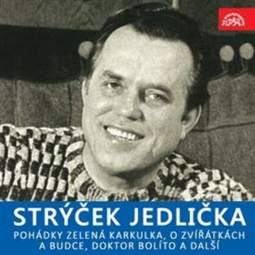 Strýček Jedlička - Pohádky Zelená Karkulka, O zvířátkách a budce, Doktor Bolíto a další audiobook, Antonín Jedlička, J. B. Heller, Kornej Čukovskij, Ondřej Sekora, Václav Čtvrtek, Zdeněk Karel Slabý