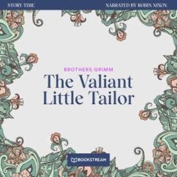 The Valiant Little Tailor - Story Time, Episode 56 (Unabridged) audiobook, Brothers Grimm