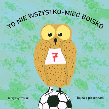 To nie wszystko mieć boisko audiobook, Jerzy Dąbrowski