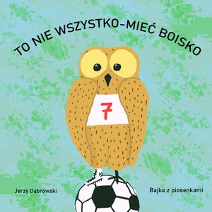 To nie wszystko mieć boisko, Jerzy Dąbrowski