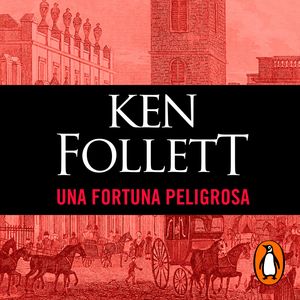 Una fortuna peligrosa, Ken Follett