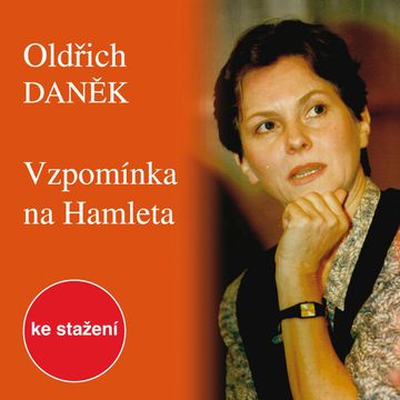 Oldřich Daněk: Vzpomínka na Hamleta audiobook, Oldřich Daněk