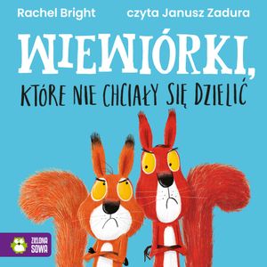 Wiewiórki, które nie chciały się dzielić, Rachel Bright