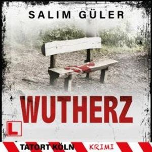 Wutherz - Tatort Köln, Band 25 (ungekürzt), Salim Güler