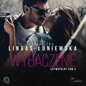 Wybaczenie. Łatwopalni. Tom 3, Agnieszka Lingas-Łoniewska