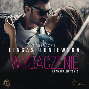 Wybaczenie. Łatwopalni. Tom 3, Agnieszka Lingas-Łoniewska