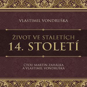 Život ve staletích: 14. století, Vlastimil Vondruška