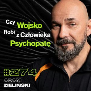 #274 Jak Wygląda Praca Szpiega? Ośrodki Szkolenia Terrorystów Samobójców, Tortury - Adam Zieliński, Przemek Górczyk