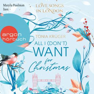 All I (don't) want for Christmas - Love Songs in London-Reihe, Band 1 (Ungekürzte Lesung), Tonia Krüger