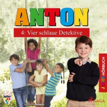 Anton, 4: Vier schlaue Detektive (Ungekürzt) audiobook, Elsegret Ruge
