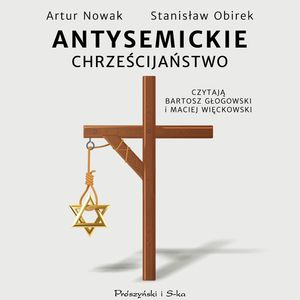 Antysemickie chrześcijaństwo, Artur Nowak, Stanisław Obirek