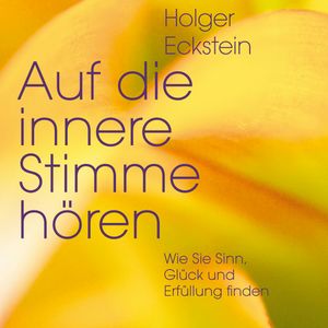 Auf die innere Stimme hören, Holger Eckstein