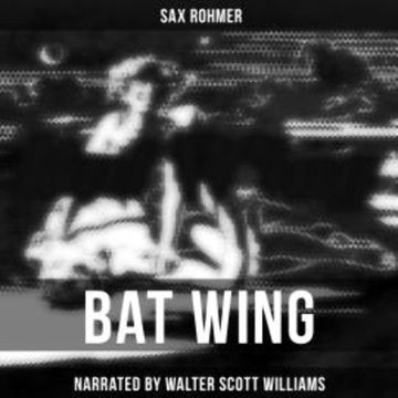 Bat Wing audiobook, Sax Rohmer