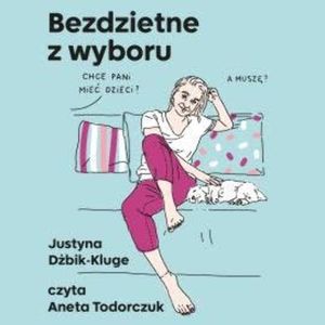 Bezdzietne z wyboru, Justyna Dżbik-Kluge