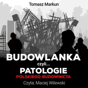 Budowlanka czyli patologie polskiego budownictwa, Tomasz Markun
