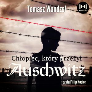 Chłopiec, który przeżył Auschwitz. Historia prawdziwa, Tomasz Wandzel