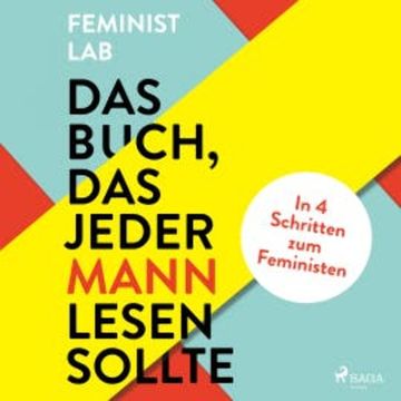 Das Buch, das jeder Mann lesen sollte: In 4 Schritten zum Feministen audiobook, Feminist Lab