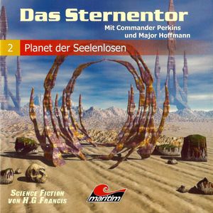 Das Sternentor - Mit Commander Perkins und Major Hoffmann, Folge 2: Planet der Seelenlosen, H. G. Francis