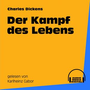 Der Kampf des Lebens, Charles Dickens