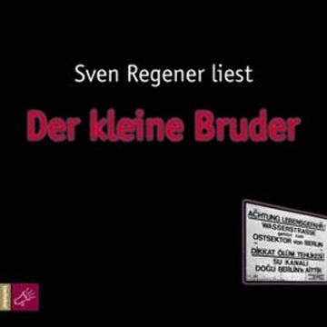 Der kleine Bruder audiobook, Sven Regener