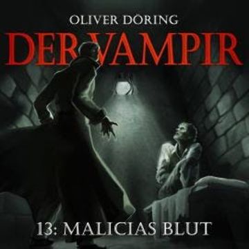 Der Vampir, Teil 13: Malicias Blut audiobook, Oliver Döring