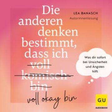 Die anderen denken bestimmt, dass ich voll komisch okay bin audiobook, Lea Banasch