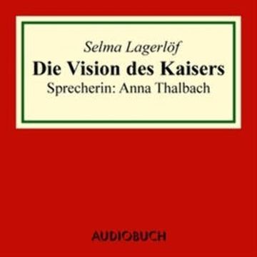Die Vision des Kaisers audiobook, Selma Lagerlöf