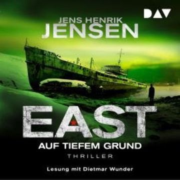 EAST. Auf tiefem Grund - EAST-Reihe, Band 2 (Ungekürzt) audiobook, Jens Henrik Jensen