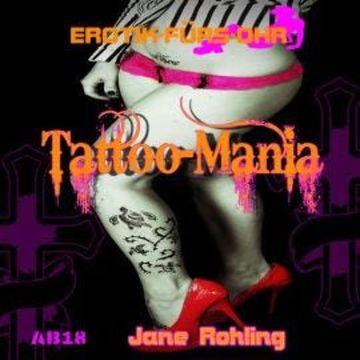 Erotik für's Ohr, Tattoo Mania audiobook, Jane Rohling