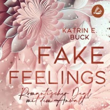Fake Feelings: Romantischer Deal mit dem Anwalt audiobook, Katrin Emilia Buck