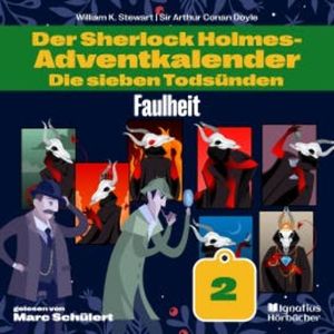 Faulheit (Der Sherlock Holmes-Adventkalender: Die sieben Todsünden, Folge 2), Sir Arthur Conan Doyle