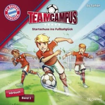 FC Bayern Team Campus - Startschuss ins Fußballglück (Band 1) audiobook, Su Turhan
