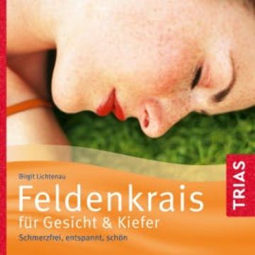 Feldenkrais für Gesicht & Kiefer audiobook, Birgit Lichtenau