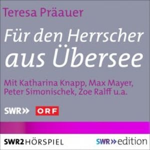 Für den Herrscher aus Übersee, Teresa Präauer