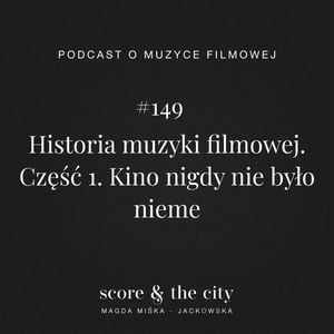 Historia muzyki filmowej. Część 1 - SATC #149, Magda Miśka-Jackowska