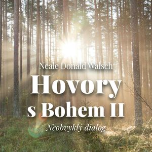 Hovory s Bohem II. - Neobvyklý dialog, Neale Donald Walsch
