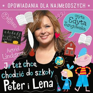 Ja też chcę chodzić do szkoły. Peter i Lena, Astrid Lindgren