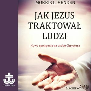 Jak Jezus traktował ludzi, Morris L. Venden