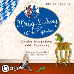 König Ludwig und das tödliche Mysterium - Neuschwanstein-Krimi - Ein Fall für Herzogin Sophie und den Märchenkönig, Teil 5, Kirsten Kaiser