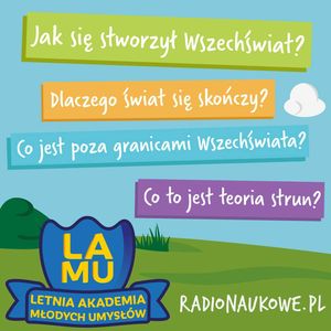 LAMU'21 #09 Jak stworzył się Wszechświat? Czemu się skończy? Co jest poza granicami Wszechświata? Co to jest teoria strun?, Karolina Głowacka
