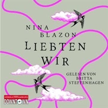 Liebten wir audiobook, Nina Blazon
