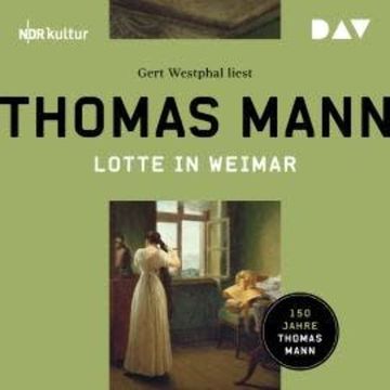Lotte in Weimar (Ungekürzt), Thomas Mann