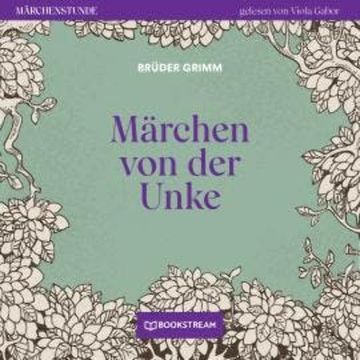 Märchen von der Unke - Märchenstunde, Folge 176 (Ungekürzt) audiobook, Brüder Grimm