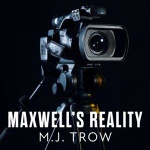 Maxwell's Reality, M.J. Trow